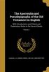 The Apocrypha and Pseudepigrapha of the Old Testament in English: With Introductions and Critical and Explanatory Notes to the Several Books; Volume 1
