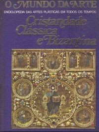 O Mundo da Arte: Cristandade Clssica e Bizantina