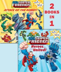 DC Super Friends: Heroes United!/Attack of the Robot! [With Punch-Out Play Set]
