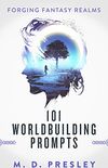 101 Worldbuilding Prompts (Forging Fantasy Realms) (English Edition)