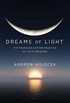 Dreams of Light: The Profound Daytime Practice of Lucid Dreaming (English Edition)