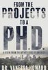 From the Projects to a Ph.D.: A View from the Other Side of America (English Edition)