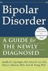 Bipolar Disorder: A Guide for the Newly Diagnosed