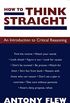 How to Think Straight: An Introduction to Critical Reasoning (English Edition)