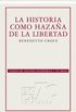 La historia como hazaa de la libertad (Spanish Edition)