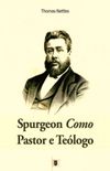 Spurgeon Como Pastor e Telogo