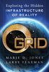 The Grid: Exploring the Hidden Infrastructure of Reality (English Edition)