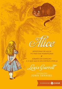 Alice: Aventuras de Alice no Pas das Maravilhas & Atravs do Espelho e o que Alice Encontrou por l (eBook)