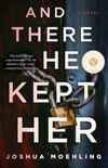 And There He Kept Her: A Novel (English Edition)