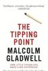 The Tipping Point How Little Things Can Make a Big Difference. Malcolm Gladwell