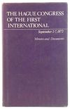 First International: Minutes and Documents v. 1: Hague Congress, 1872