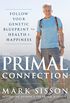 The Primal Connection: Follow Your Genetic Blueprint to Health and Happiness (English Edition)