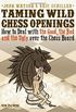 Taming Wild Chess Openings: How to Deal with the Good, the Bad and the Ugly over the Chess Board