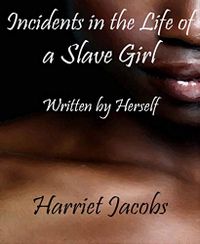 Incidents in the Life of a Slave Girl Written by Herself (English Edition)