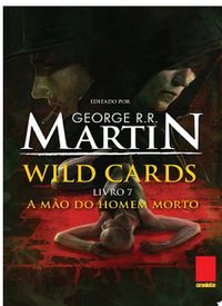 Wild cards: Livro 7: A mo do homem morto