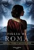Figlia di Roma (Roma Caput Mundi Vol. 4) (Italian Edition)