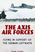 Axis Air Forces, The: Flying in Support of the German Luftwaffe (English Edition)
