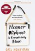 Eleanor Oliphant is Completely Fine: Debut Bestseller and Costa First Novel Book Award winner 2017
