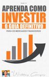Aprenda como Investir: o guia definitivo para os mercados financeiros