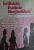 Instituicao: Escola De Marginalidad? (Portuguese Edition)