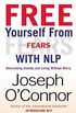 Free Yourself From Fears with NLP: Overcoming Anxiety and Living without Worry (English Edition)
