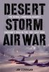 Desert Storm Air War: The Aerial Campaign against Saddam