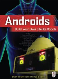 Androids: Build Your Own Lifelike Robots (English Edition)