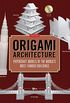Origami Architecture: Papercraft Models of the World