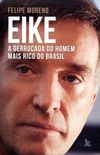 EIKE - A Derrocada do Homem mais Rico do Brasil