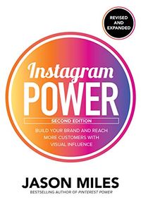 Instagram Power, Second Edition: Build Your Brand and Reach More Customers with Visual Influence (English Edition)