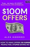 $100M Offers: How To Make Offers So Good People Feel Stupid Saying No (English Edition)