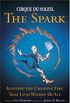 CIRQUE DU SOLEIL (R) THE SPARK: Igniting the Creative Fire That Lives Within Us All (English Edition)