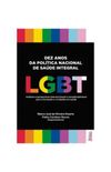 Dez anos da Poltica Nacional de Sade Integral LGBT
