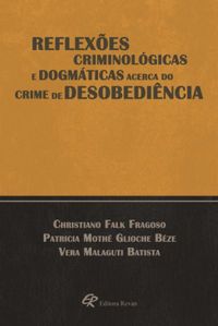 Reflexes criminolgicas e dogmticas acerca do crime de desobedincia