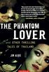The Phantom Lover and Other Thrilling Tales of Thailand (English Edition)