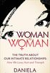 Woman to Woman: The Truth About Our Intimate Relationships: How We Love, Hurt and Triumph (English Edition)