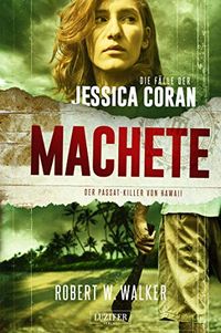 MACHETE - Der Passat-Killer von Hawaii: FBI-Thriller (Die Flle der Jessica Coran 3) (German Edition)