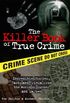 The Killer Book of True Crime: Incredible Stories, Facts and Trivia from the World of Murder and Mayhem (The Killer Books) (English Edition)
