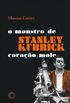 Stanley Kubrick - o Monstro de Corao Mole