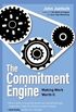 The Commitment Engine: Making Work Worth It (English Edition)