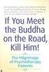 If You Meet Buddha On Road, Kill Him!