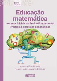 Educação matemática nos anos iniciais do Ensino Fundamental: princípios e práticas pedagógicas