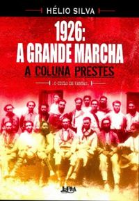 1926 - A Grande Marcha - A Coluna Prestes