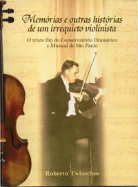 Memrias e outras Histrias de um irrequieto violinista