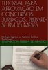 TUTORIAL PARA APROVAO EM CONCURSOS JURDICOS: PREPARE-SE EM 15 MESES