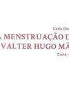 A Menstruao de Valter Hugo Me
