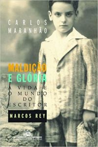 Maldio e Glria a Vida e o Mundo do Escritor Marcos Rey