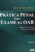 Prtica Penal Para Exame Da OAB. Modelos Com Base No Exame Da OAB