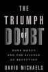 The Triumph of Doubt: Dark Money and the Science of Deception (English Edition)