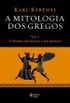 A Mitologia dos Gregos - Volume 1